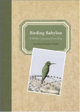 cover of the book Birding Babylon: A Soldier's Journal from Iraq by Jonathan Trouern-Trend