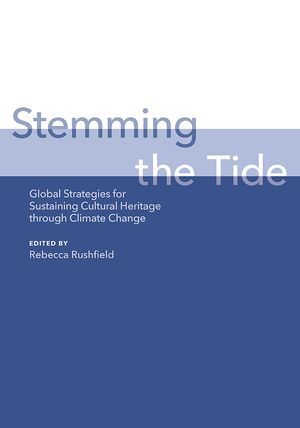 Blue and white cover of a book. Title: Stemming the Tide: Global Strategies for Sustaining Cultural Heritage Through Climate Change. Edited by Rebecca Rushfield.