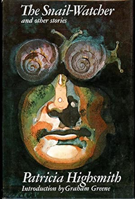 Book cover featuring a face with snails for eyes. Title "The Snail-Watcher and other stories." Author: Patricia Highsmith.  
